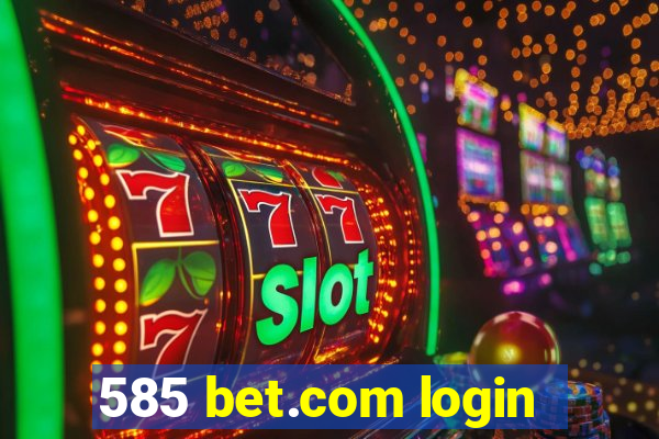 585 bet.com login